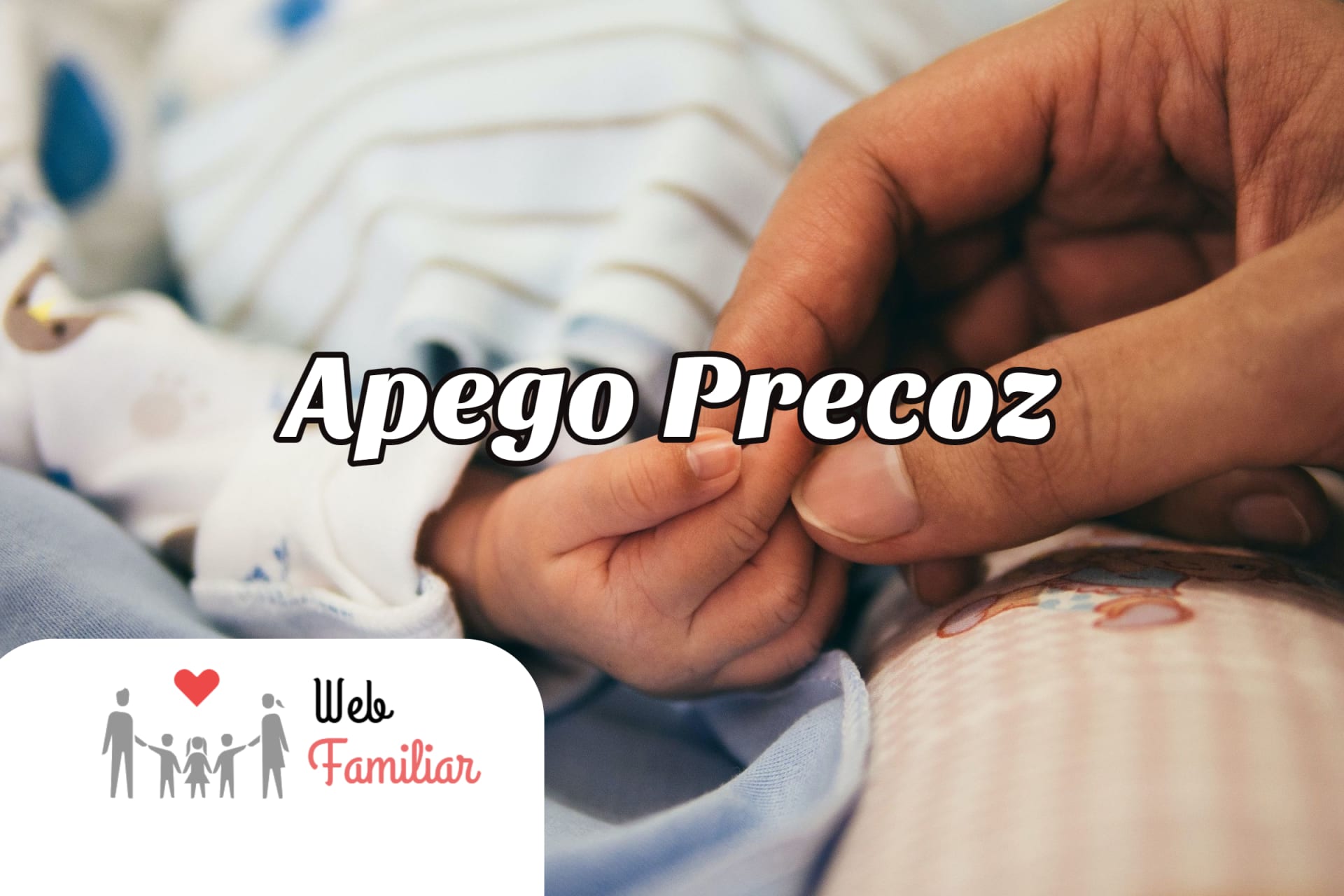 Lee más sobre el artículo 🔥Apego Precoz: ¡Descubre cómo crear una relación saludable!🔥